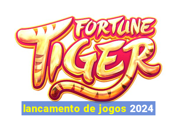 lancamento de jogos 2024