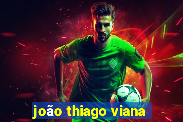 joão thiago viana