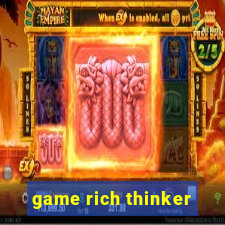 game rich thinker