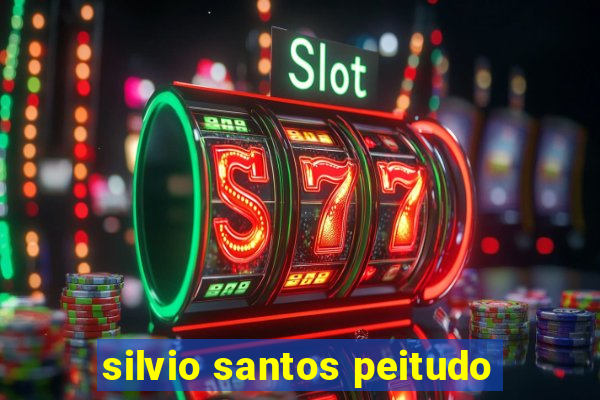 silvio santos peitudo