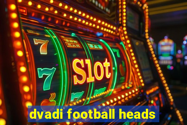 dvadi football heads