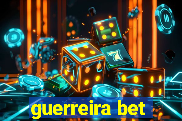 guerreira bet