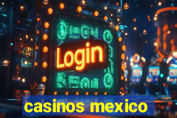 casinos mexico