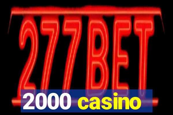 2000 casino