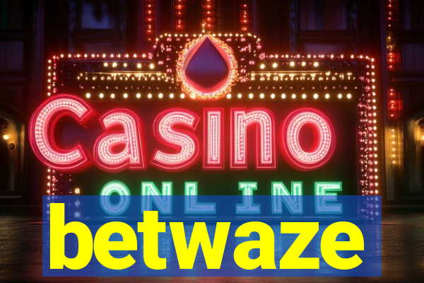 betwaze