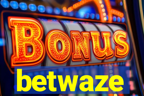 betwaze