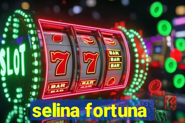 selina fortuna