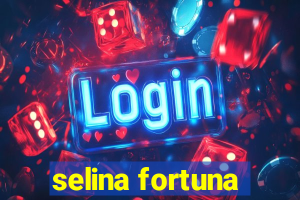 selina fortuna