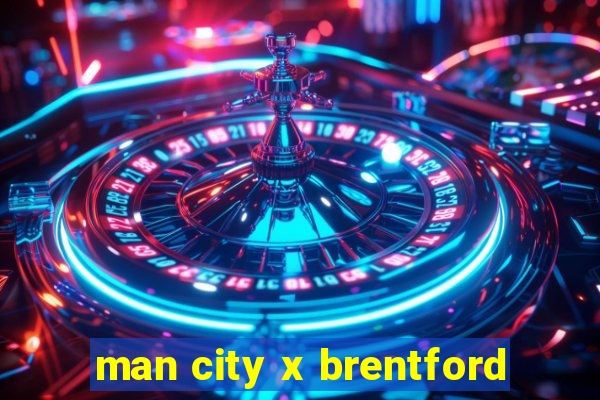 man city x brentford