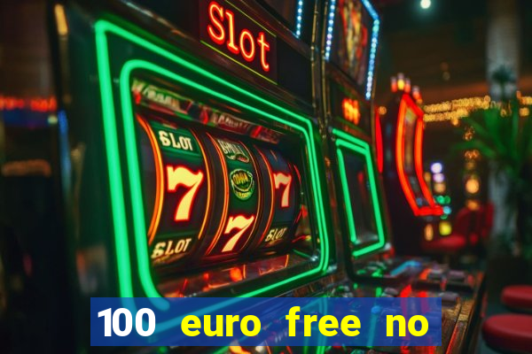 100 euro free no deposit casino