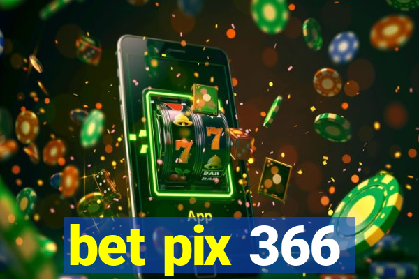 bet pix 366