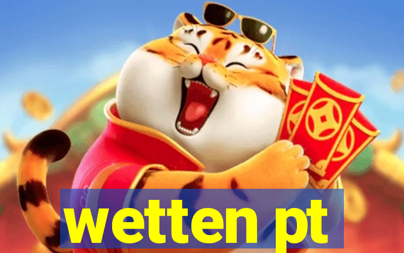 wetten pt