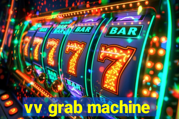 vv grab machine