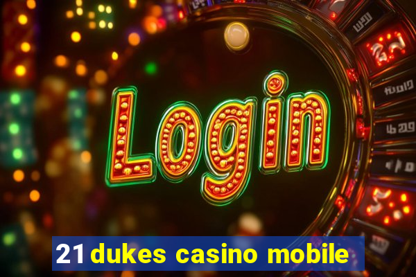 21 dukes casino mobile