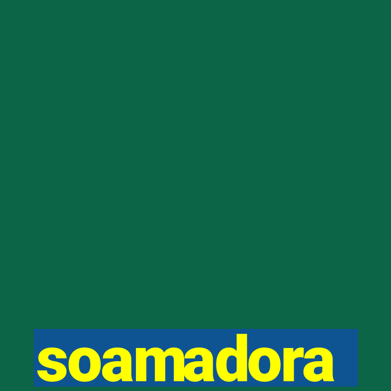 soamadora