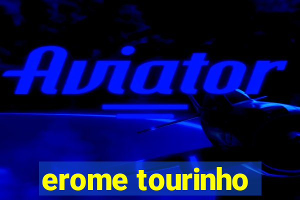 erome tourinho