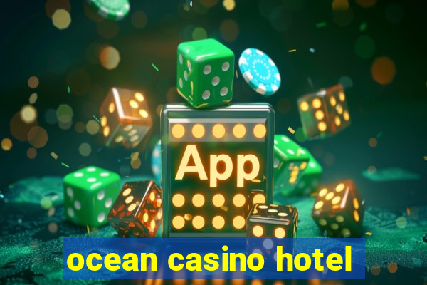 ocean casino hotel