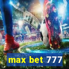 max bet 777