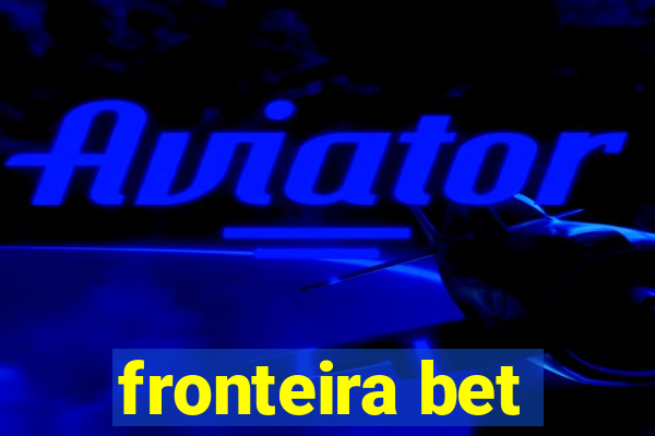 fronteira bet