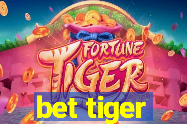 bet tiger