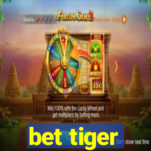 bet tiger