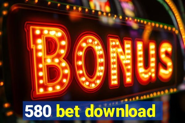 580 bet download