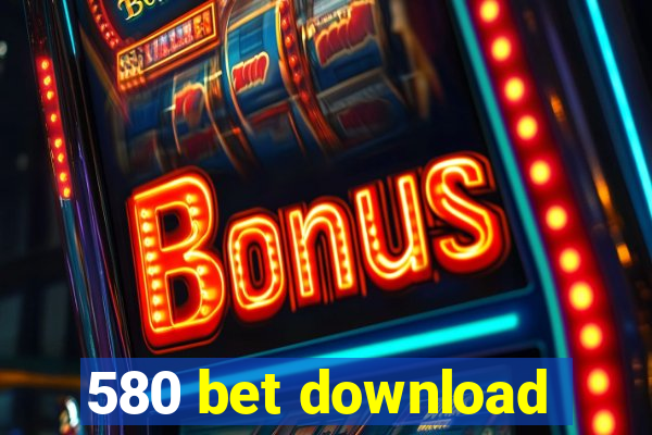 580 bet download