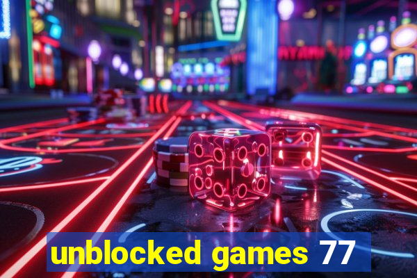 unblocked games 77