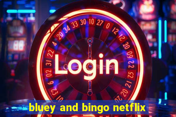 bluey and bingo netflix