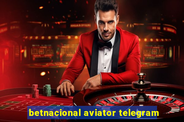 betnacional aviator telegram