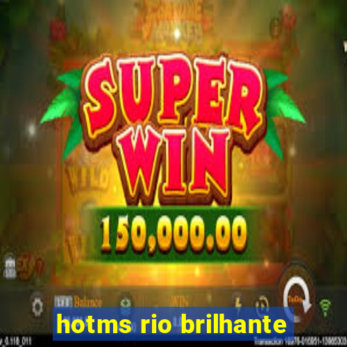 hotms rio brilhante