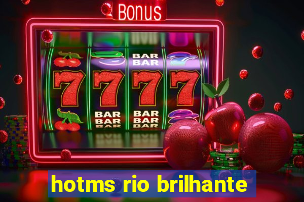 hotms rio brilhante