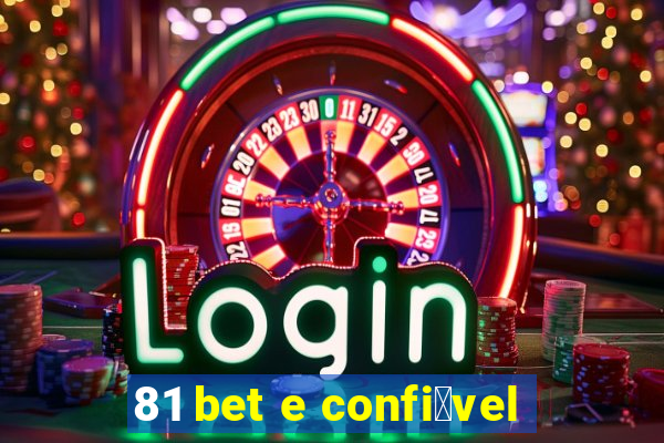 81 bet e confi谩vel