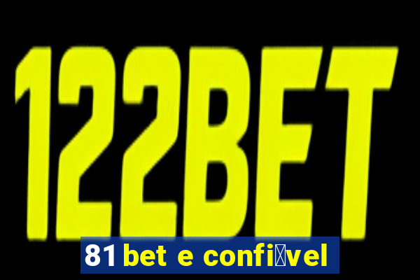 81 bet e confi谩vel