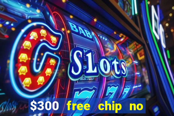 $300 free chip no deposit casino canada real money