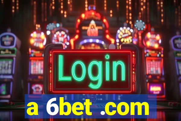 a 6bet .com