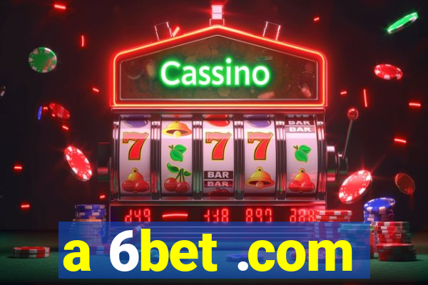 a 6bet .com