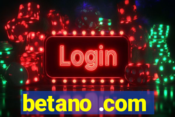 betano .com