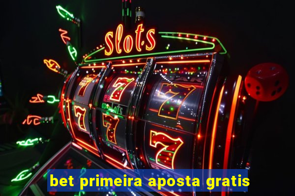 bet primeira aposta gratis