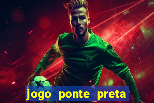 jogo ponte preta ao vivo