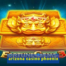 arizona casino phoenix