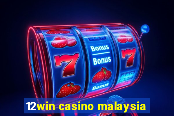 12win casino malaysia