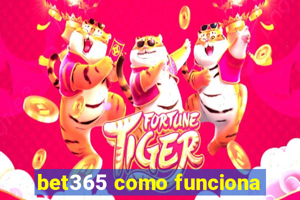 bet365 como funciona