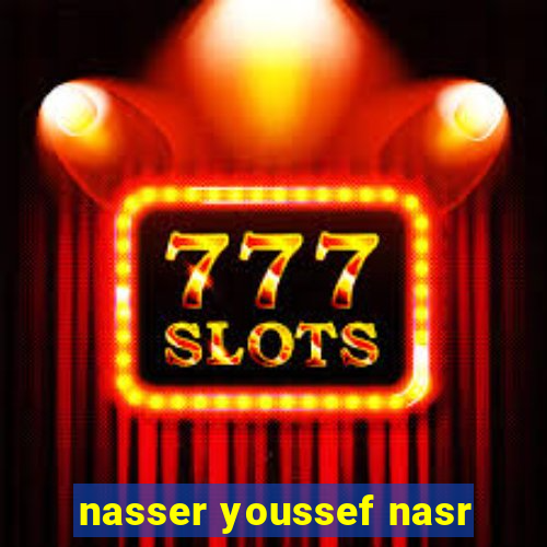 nasser youssef nasr