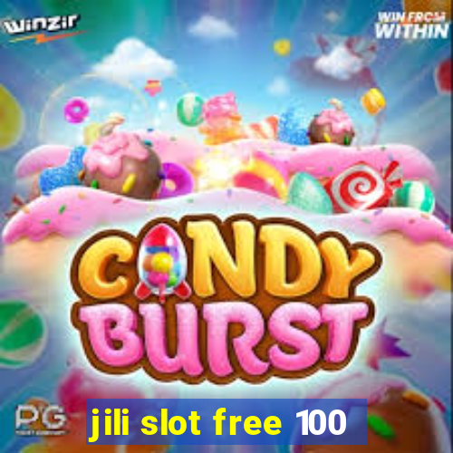 jili slot free 100