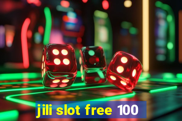 jili slot free 100