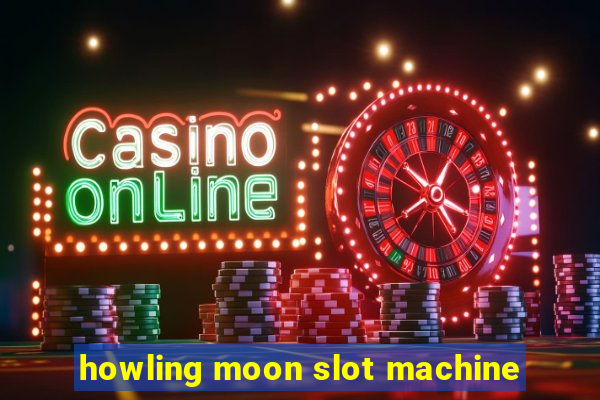 howling moon slot machine