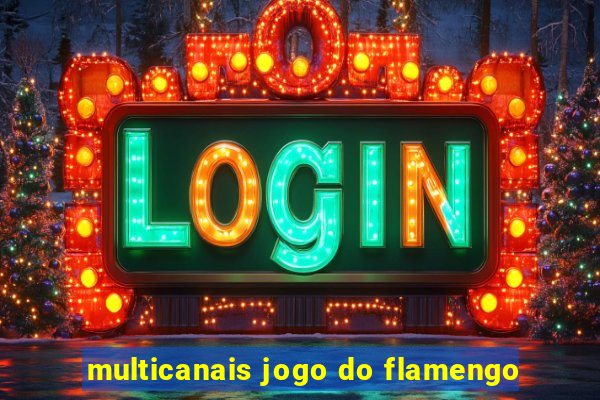 multicanais jogo do flamengo