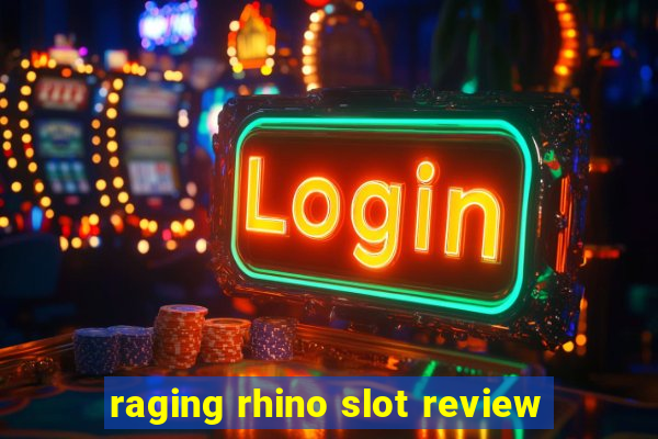 raging rhino slot review