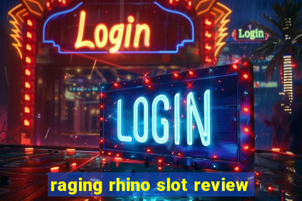 raging rhino slot review